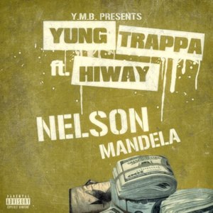 Nelson Mandela - YUNG TRAPPA (Ft. Yung Hiway)