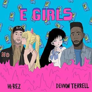 E-Girls - Hi-Rez (Ft. Devvon Terrell)