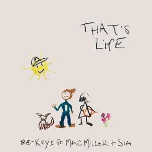 That’s Life - 88-Keys (Ft. Mac Miller & Sia)