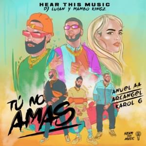 Tú No Amas - Anuel AA, Mambo Kingz & DJ Luian (Ft. Arcángel & KAROL G)