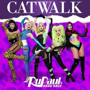 Catwalk (Cast Version) [feat. The Cast of RuPaul’s Drag Race, Season 14] - RuPaul (Ft. Angeria Paris VanMicheals, Bosco (Drag Queen), Daya Betty, Lady Camden & Willow Pill)