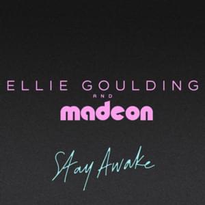 Stay Awake - Ellie Goulding & Madeon