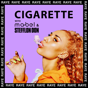 Cigarette - RAYE, Mabel & Stefflon Don