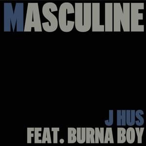 Masculine - J Hus (Ft. Burna Boy)