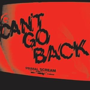 Can’t Go Back - Primal Scream