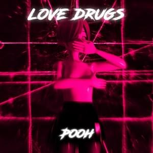 Love drugs - Pooh