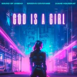 God Is A Girl - Sound Of Legend, Groove Coverage & DJane Housekat