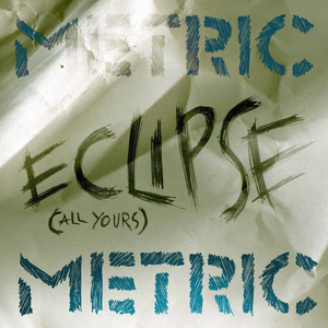 Eclipse (All Yours) - Metric