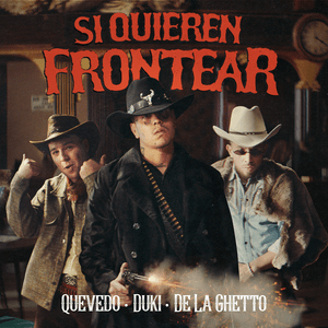 Si Quieren Frontear - Duki, De La Ghetto & Quevedo