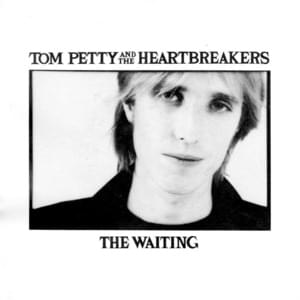 The Waiting - Tom Petty and the Heartbreakers