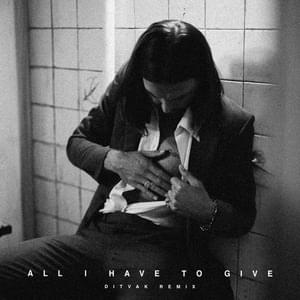 All I Have To Give (DITVAK Remix) - Hurts