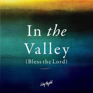 In the Valley (Bless the Lord) - CityAlight (Ft. Sandra McCracken)