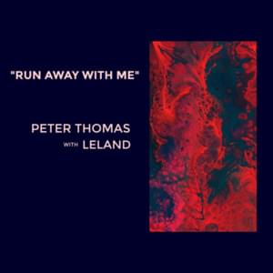 Run Away With Me - Peter Thomas (Ft. Leland)