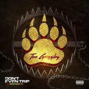 Don’t Even Trip - Tee Grizzley (Ft. Moneybagg Yo)