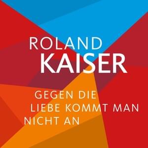 Gegen die Liebe kommt man nicht an - Roland Kaiser