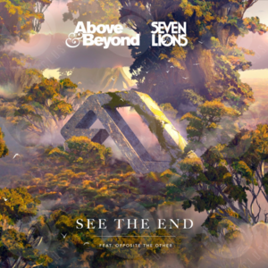 See The End - Above & Beyond and Seven Lions (Ft. Opposite The Other)