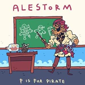 P Is For Pirate - Alestorm