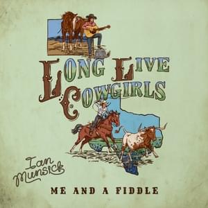 Long Live Cowgirls (Me and a Fiddle) - Ian Munsick