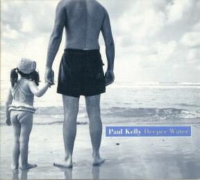 Deeper Water - Paul Kelly