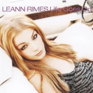 Life Goes On - LeAnn Rimes