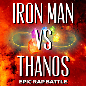 Iron Man Vs Thanos (Epic Rap Battle) - Daddyphatsnaps