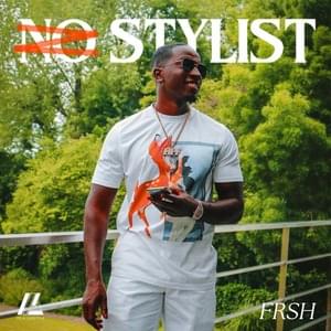 NO STYLIST - Frsh (Ft. Chardy, Dirty T & Young Ellens)