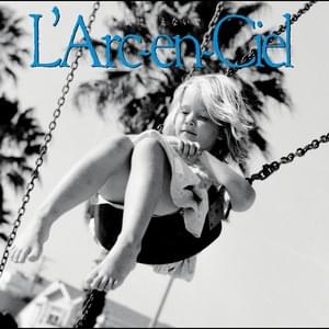 風にきえないで (Kaze Ni Kienaide) - L'Arc〜en〜Ciel