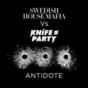 Antidote (Radio Edit) - Swedish House Mafia & Knife Party (Ft. ADL)