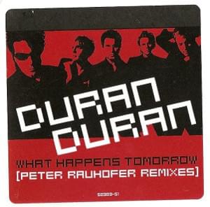 What Happens Tomorrow (Peter Rauhofer Reconstruction mix) - Duran Duran