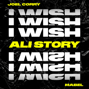 I Wish (Ali Story Remix) - Joel Corry (Ft. Mabel)