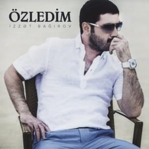 Özledim - İzzət Bağırov