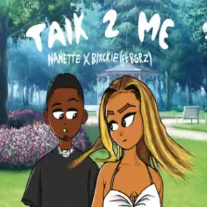 Talk 2 Me - Nanette & Blxckie (Ft. BGRZ)