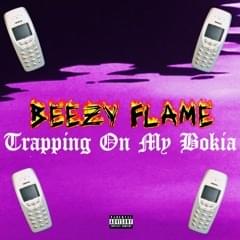 Trapping On My Nokia - Beezy Flame