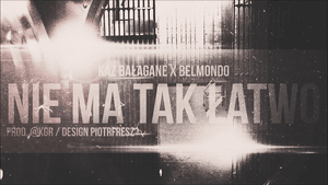 Nie ma tak łatwo - Kaz Bałagane x Belmondo