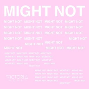 Might Not - Victoria Monét