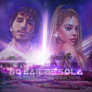 No Bailes Sola - Danna Paola & Sebastián Yatra