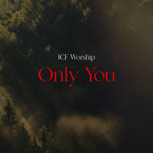 Only You (Live) - ICF Worship