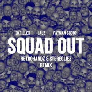 Squad Out (Retrohandz & Stereoliez Remix) - Skrillex & JAUZ (Ft. Fatman Scoop)