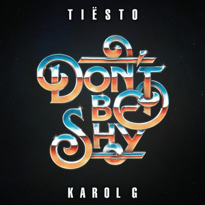 Don’t Be Shy - Tiësto & KAROL G