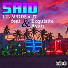 Said - LIL M!DD$ & JT (Ft. Exquisite & Ryan)