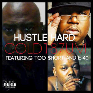 Hustle Hard - Cold 187um (Ft. E-40, S-Classic & Too $hort)