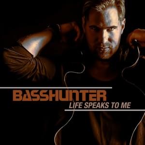 Life Speaks to Me - Basshunter