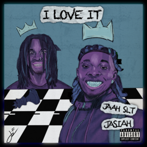 I Love It - Jaah SLT (Ft. Jasiah)