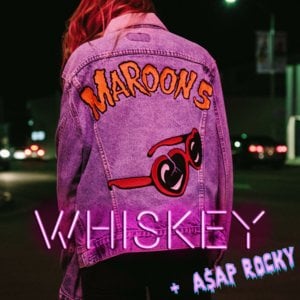 Whiskey - Maroon 5 (Ft. A$AP Rocky)