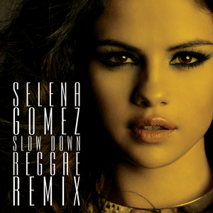 Slow Down (Sure Shot Rockers Reggae Radio Edit) - Selena Gomez