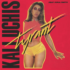 Tyrant - Kali Uchis (Ft. Jorja Smith)