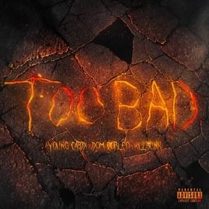 TOO BAD - Young Cardi (Ft. Dom Corleo & KillBunk)