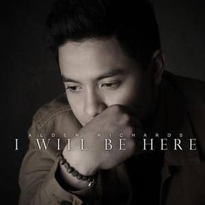 I Will Be Here - Alden Richards