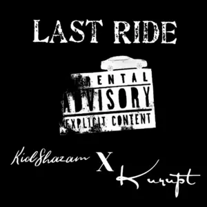 Last Ride - KidShazam (Ft. Kurupt)