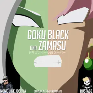 Goku Black and Zamasu - None Like Joshua (Ft. Rustage)